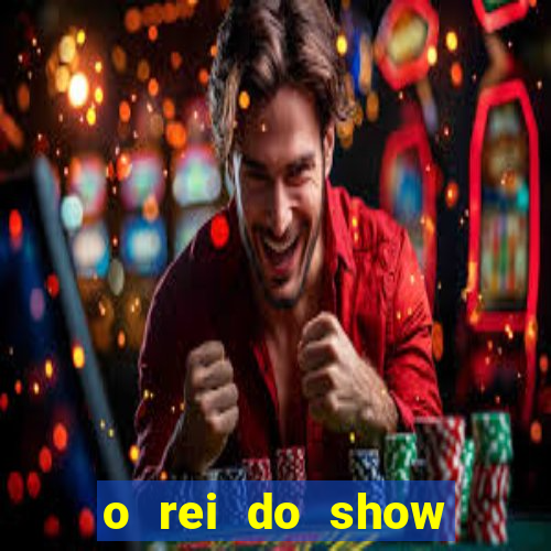 o rei do show filme completo dublado drive